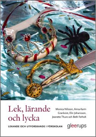 Lek, lärande och lycka - Lekande och utforskande i förskolan