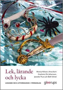 Lek, lärande och lycka - Lekande och utforskande i förskolan