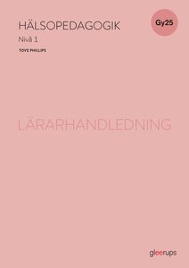 Hälsopedagogik 1 lärarhandledning, Gy25