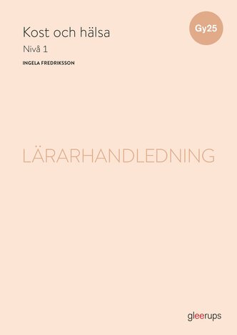 Kost och hälsa 1, lärarhandledning, Gy25