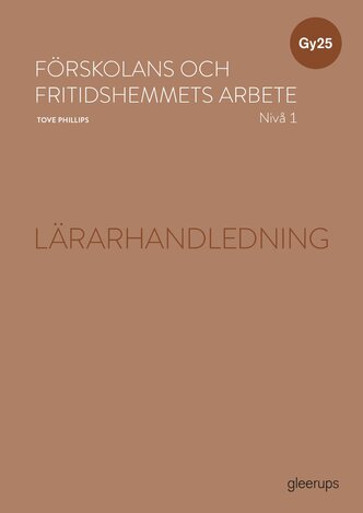 Förskolans och fritidshemmets arbete 1 lärarhandledning Gy25
