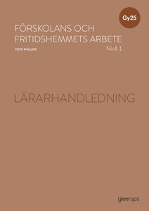 Förskolans och fritidshemmets arbete 1 lärarhandledning Gy25
