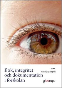 Etik, integritet och dokumentation i förskolan, 2 uppl